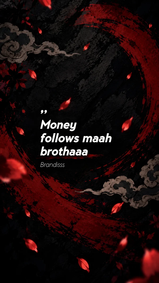Hd image of dark anime style brush strokes with falling red leaves and text "Money follows maah brothaaa", perfect for money motivation wallpaper, rich mindset wallpaper, and money wallpaper.